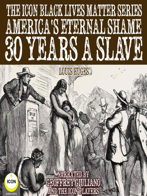 Cover image for The Icon Black Lives Matter Series, America's Eternal Shame 30 Years a Slave